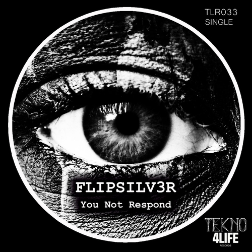 FLIPSILV3R - YouNotRespond [TLR033]